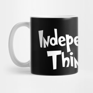 Independent Thinking is a motivational saying gift idea Mug